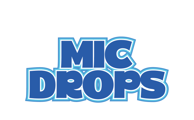 Mic Drops